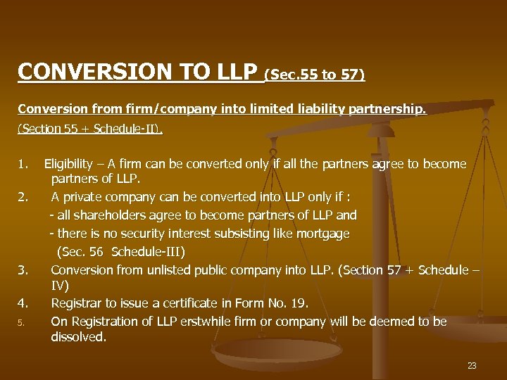 CONVERSION TO LLP (Sec. 55 to 57) Conversion from firm/company into limited liability partnership.