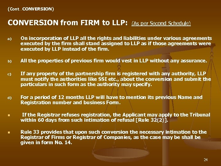 (Cont…CONVERSION) CONVERSION from FIRM to LLP: (As per Second Schedule) a) On incorporation of