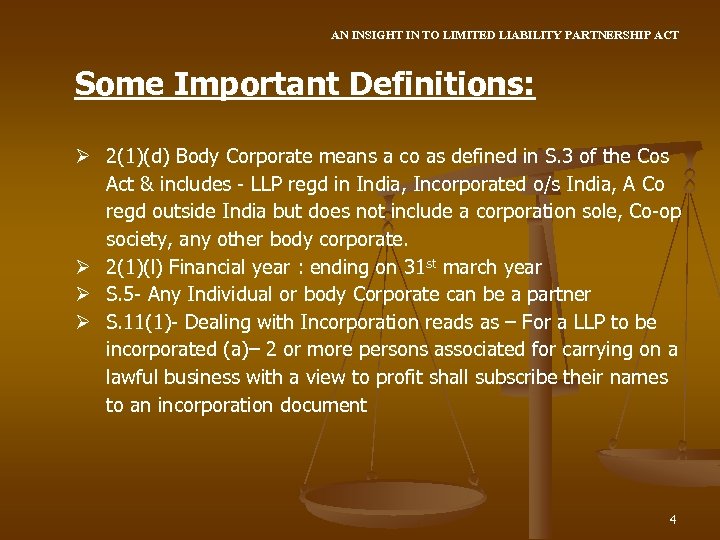 AN INSIGHT IN TO LIMITED LIABILITY PARTNERSHIP ACT Some Important Definitions: Ø 2(1)(d) Body