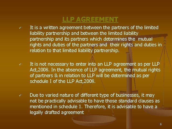 LLP AGREEMENT ü ü ü It is a written agreement between the partners of