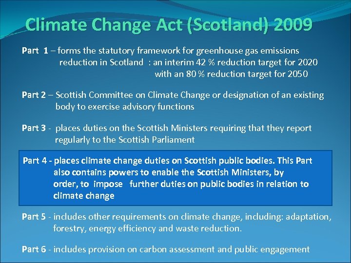 Climate Change Act (Scotland) 2009 Part 1 – forms the statutory framework for greenhouse