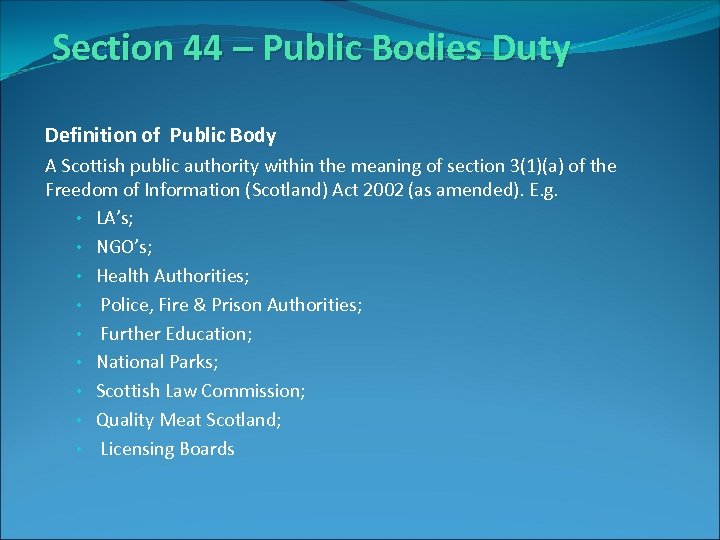 Section 44 – Public Bodies Duty Definition of Public Body A Scottish public authority