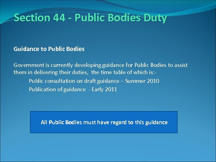 Section 44 - Public Bodies Duty Guidance to Public Bodies Government is currently developing