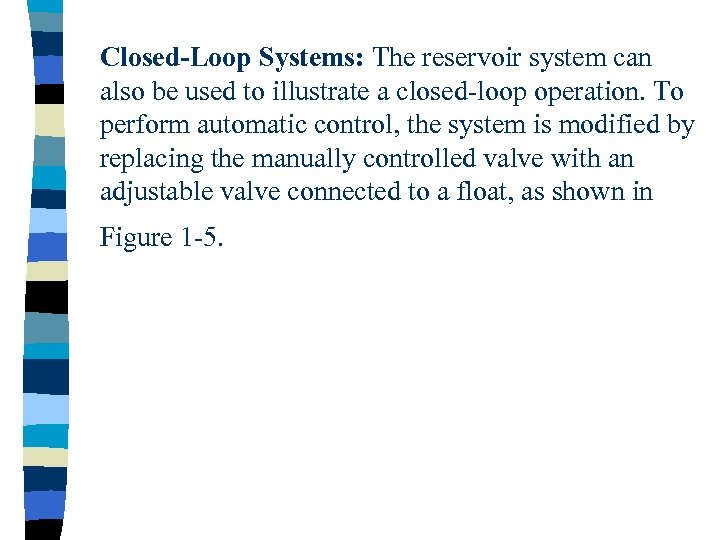 Closed-Loop Systems: The reservoir system can also be used to illustrate a closed-loop operation.