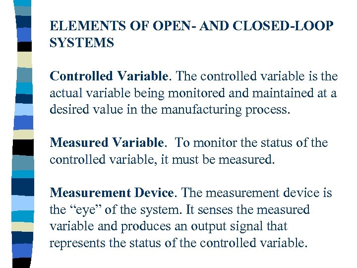 ELEMENTS OF OPEN- AND CLOSED-LOOP SYSTEMS Controlled Variable. The controlled variable is the actual