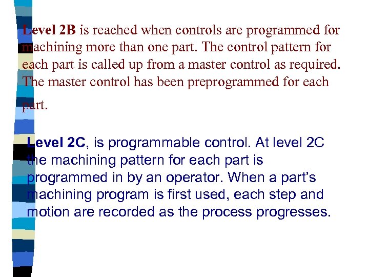 Level 2 B is reached when controls are programmed for machining more than one