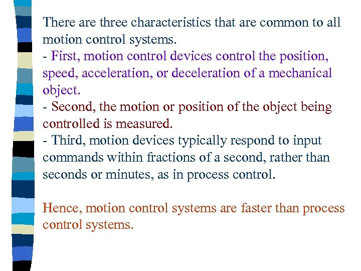 There are three characteristics that are common to all motion control systems. - First,