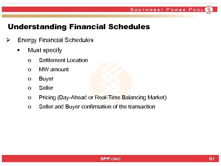Understanding Financial Schedules Ø Energy Financial Schedules § Must specify o Settlement Location o