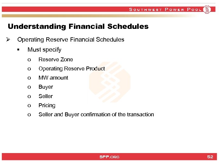 Understanding Financial Schedules Ø Operating Reserve Financial Schedules § Must specify o Reserve Zone