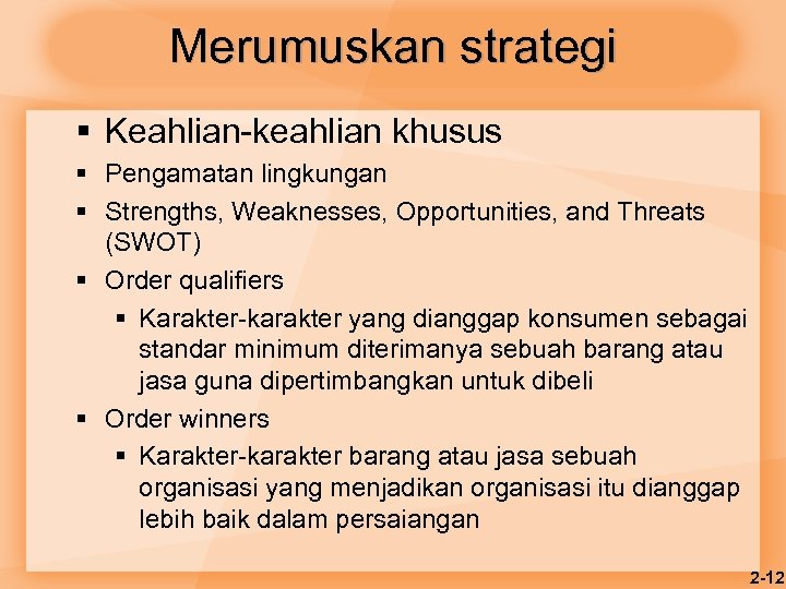 Merumuskan strategi § Keahlian-keahlian khusus § Pengamatan lingkungan § Strengths, Weaknesses, Opportunities, and Threats