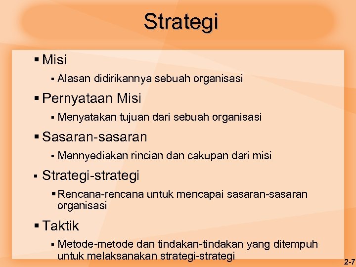 Strategi § Misi § Alasan didirikannya sebuah organisasi § Pernyataan Misi § Menyatakan tujuan