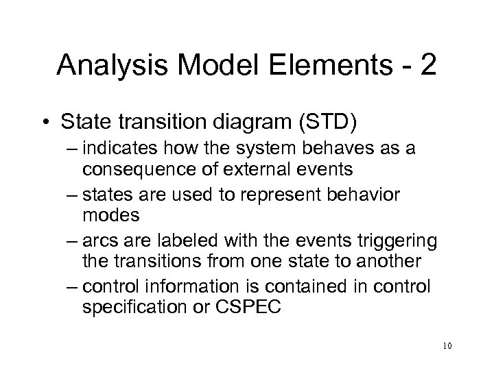 Analysis Model Elements - 2 • State transition diagram (STD) – indicates how the