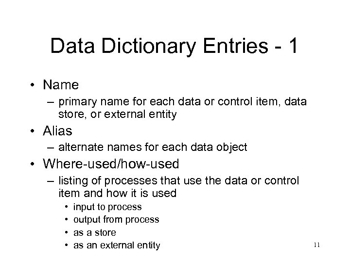 Data Dictionary Entries - 1 • Name – primary name for each data or