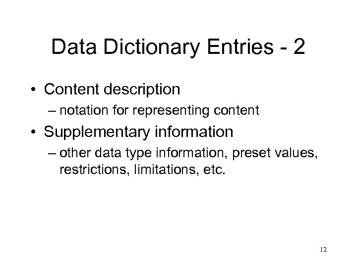 Data Dictionary Entries - 2 • Content description – notation for representing content •