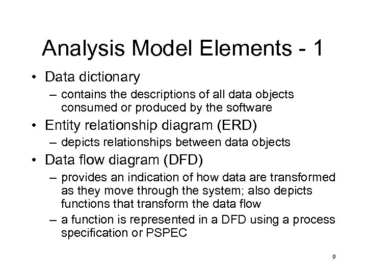 Analysis Model Elements - 1 • Data dictionary – contains the descriptions of all