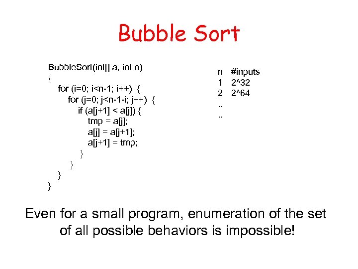 Bubble Sort Bubble. Sort(int[] a, int n) { for (i=0; i<n-1; i++) { for