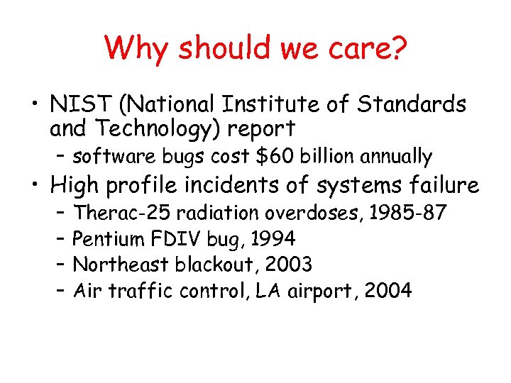 Why should we care? • NIST (National Institute of Standards and Technology) report –