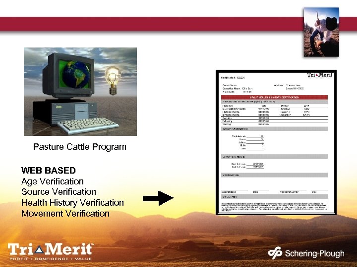 Pasture Cattle Program WEB BASED Age Verification Source Verification Health History Verification Movement Verification