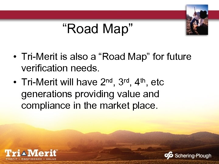 “Road Map” • Tri-Merit is also a “Road Map” for future verification needs. •