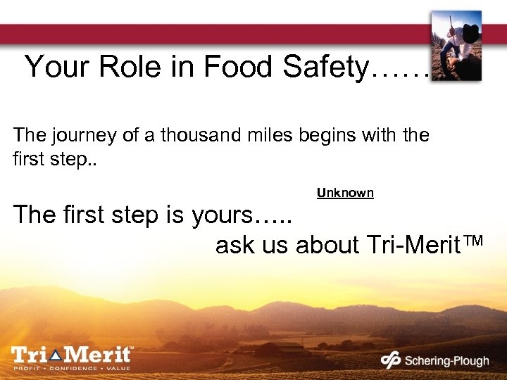 Your Role in Food Safety…… The journey of a thousand miles begins with the