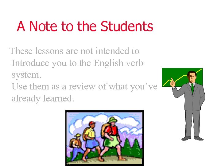 A Note to the Students These lessons are not intended to Introduce you to