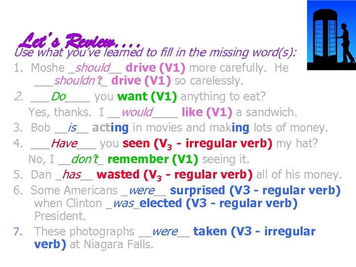 Let’s Review. . to fill in the missing word(s): Use what you’ve learned 1.
