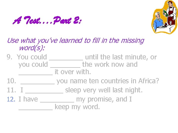 A Test. . Part 2: Use what you’ve learned to fill in the missing