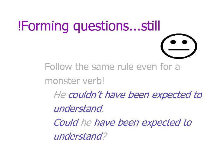 !Forming questions. . . still Follow the same rule even for a monster verb!