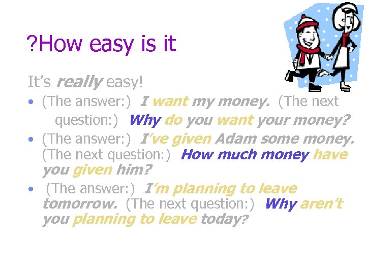 ? How easy is it It’s really easy! • (The answer: ) I want