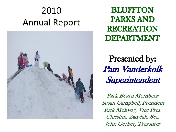 2010 Annual Report BLUFFTON PARKS AND RECREATION DEPARTMENT Presented by: Pam Vanderkolk Superintendent Park