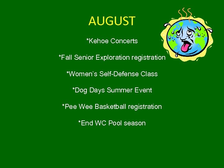 AUGUST *Kehoe Concerts *Fall Senior Exploration registration *Women’s Self-Defense Class *Dog Days Summer Event