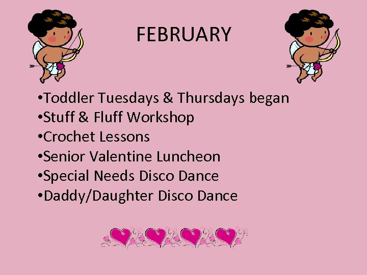 FEBRUARY • Toddler Tuesdays & Thursdays began • Stuff & Fluff Workshop • Crochet