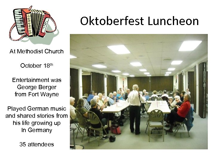 Oktoberfest Luncheon At Methodist Church October 18 th Entertainment was George Berger from Fort