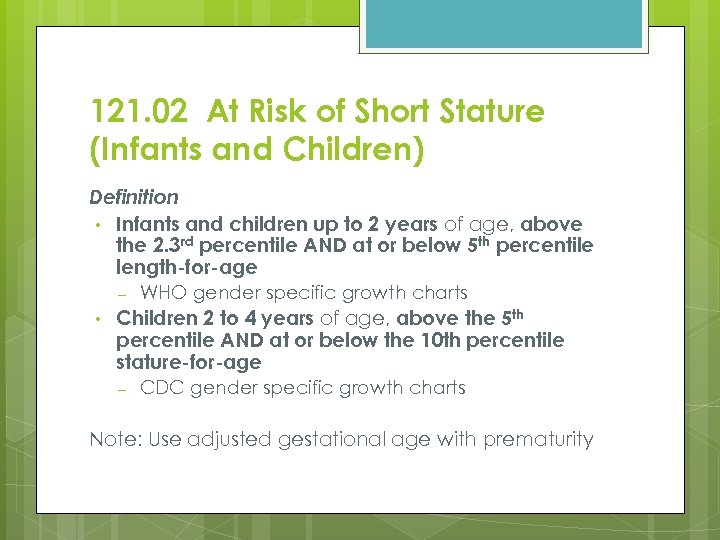 121. 02 At Risk of Short Stature (Infants and Children) Definition • Infants and