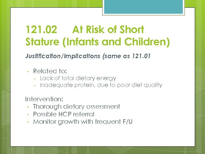 121. 02 At Risk of Short Stature (Infants and Children) Justification/Implications (same as 121.