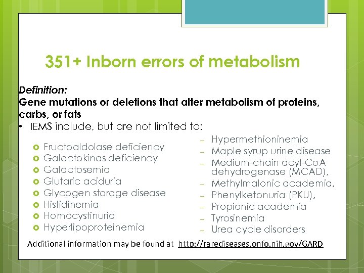 351+ Inborn errors of metabolism Definition: Gene mutations or deletions that alter metabolism of