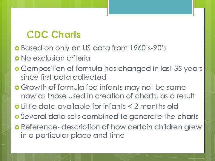 CDC Charts Based on only on US data from 1960’s-90’s No exclusion criteria Composition