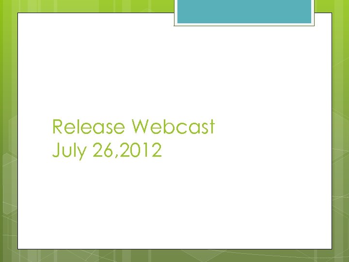 Release Webcast July 26, 2012 