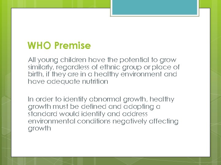 WHO Premise All young children have the potential to grow similarly, regardless of ethnic