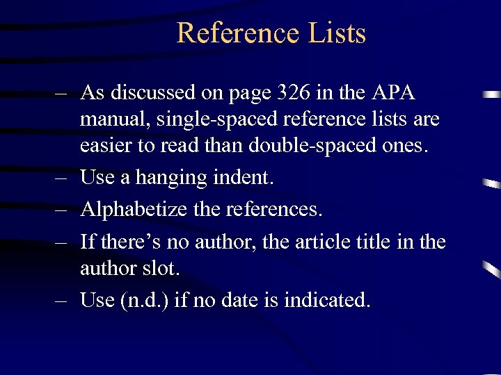 Reference Lists – As discussed on page 326 in the APA manual, single-spaced reference