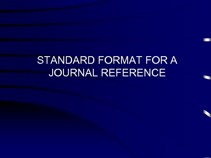 STANDARD FORMAT FOR A JOURNAL REFERENCE 