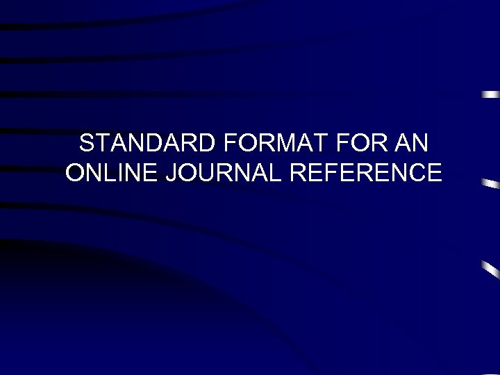 STANDARD FORMAT FOR AN ONLINE JOURNAL REFERENCE 