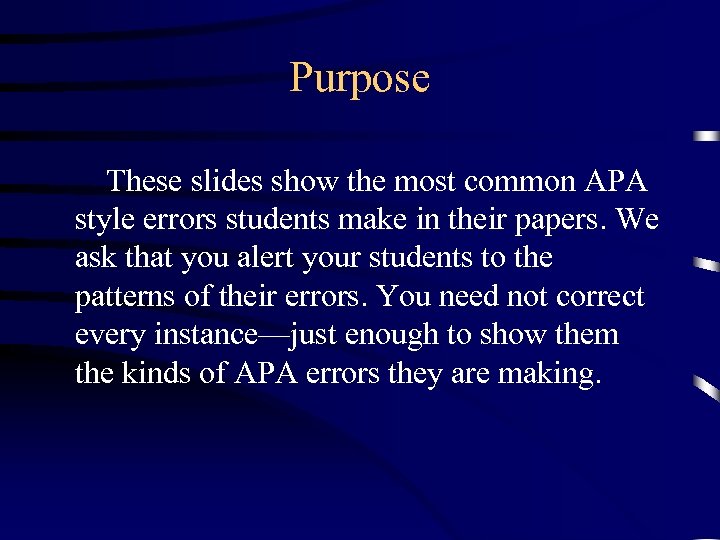 Purpose These slides show the most common APA style errors students make in their