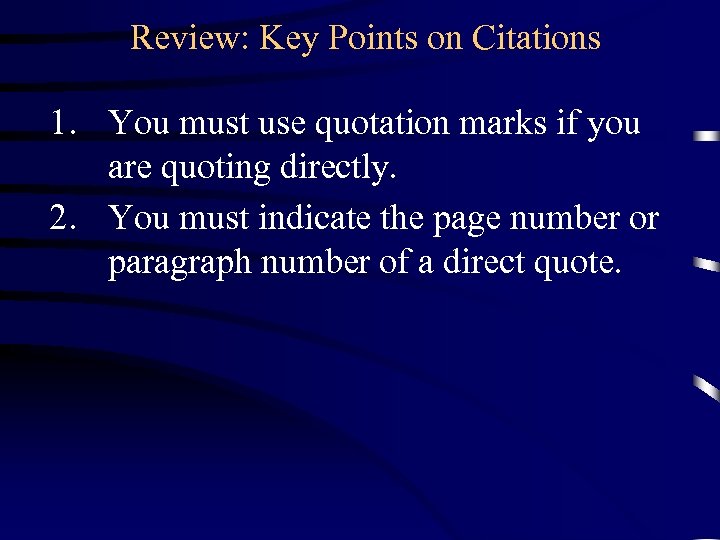 Review: Key Points on Citations 1. You must use quotation marks if you are