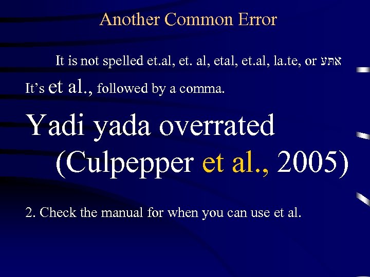 Another Common Error It is not spelled et. al, etal, et. al, la. te,