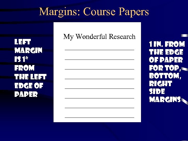 Margins: Course Papers Left margin is 1” from the left edge of paper My