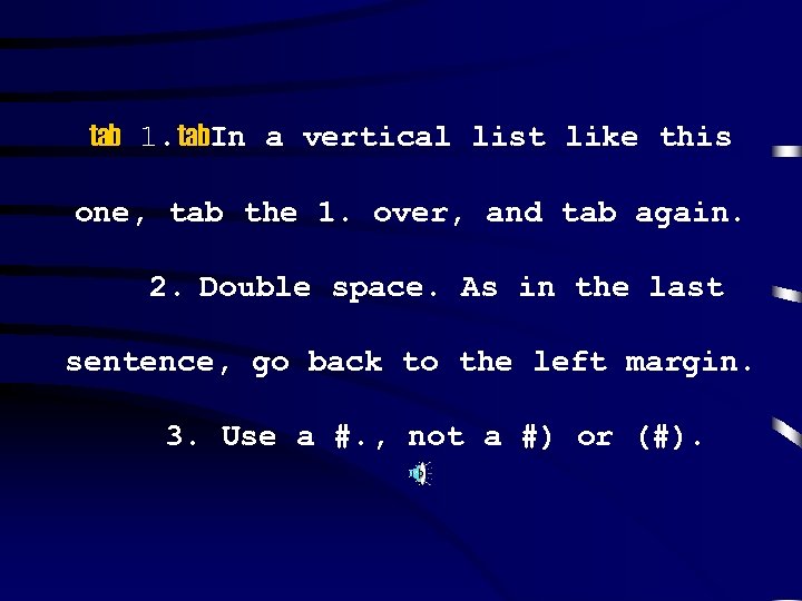 tab 1. tab. In a vertical list like this one, tab the 1. over,