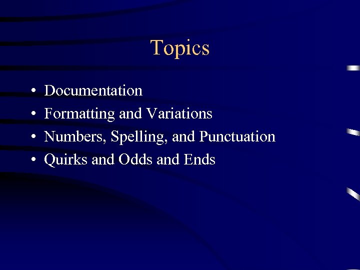 Topics • • Documentation Formatting and Variations Numbers, Spelling, and Punctuation Quirks and Odds