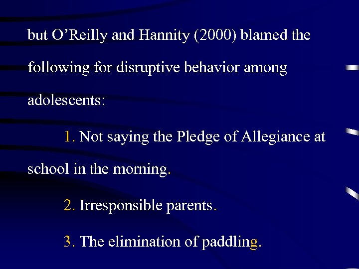 but O’Reilly and Hannity (2000) blamed the following for disruptive behavior among adolescents: 1.