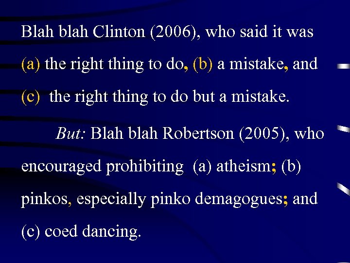 Blah blah Clinton (2006), who said it was (a) the right thing to do,